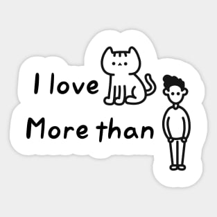 I love cats more than boys Sticker